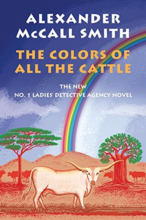 Cover Art for 9780735276345, The Colors of All the Cattle by Alexander McCall Smith