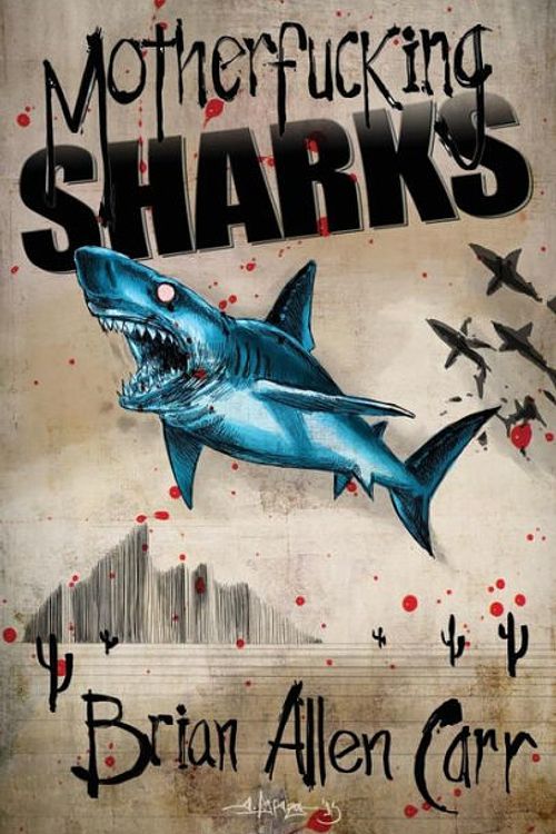 Cover Art for 9781621051237, Motherfucking Sharks by Brian Allen Carr