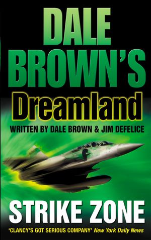 Cover Art for 9780007182565, Strike Zone (Dale Brown's Dreamland) by Dale Brown, Jim DeFelice