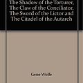 Cover Art for B000MUBVN8, The Book of the New Sun - The Shadow of the Torturer, The Claw of the Conciliator, The Sword of the Lictor and The Citadel of the Autarch by Gene Wolfe