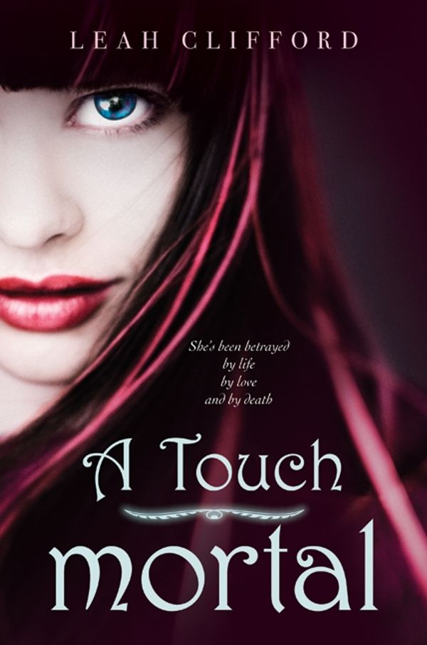 Cover Art for 9780062004994, A Touch Mortal by Leah Clifford