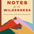 Cover Art for 9780593593677, Field Notes for the Wilderness: Practices for an Evolving Faith by Sarah Bessey