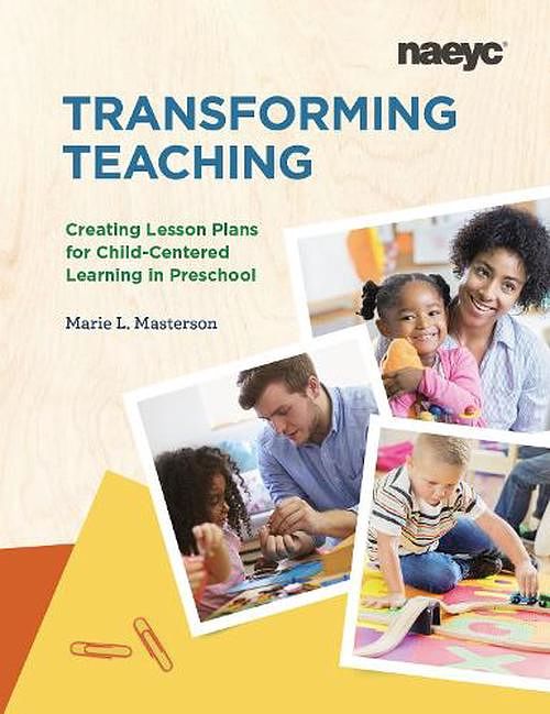 Cover Art for 9781938113833, Transforming Teaching: Creating Lesson Plans for Child-Centered Learning in Preschool by Marie Masterson