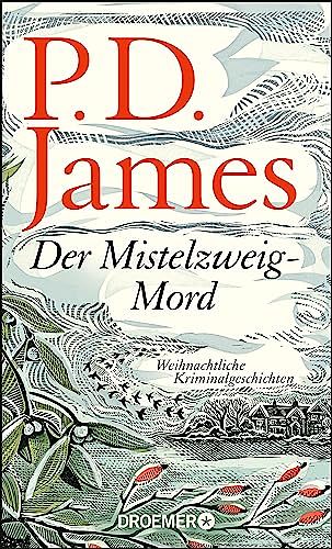 Cover Art for B07ZHPPG8T, Der Mistelzweig-Mord: Weihnachtliche Kriminalgeschichten (German Edition) by P. D. James