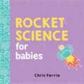 Cover Art for 9781492656401, Rocket Science for Babies by Chris Ferrie