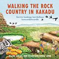 Cover Art for 9781761067860, Walking the Rock Country in Kakadu by Diane Lucas, Ben Tyler