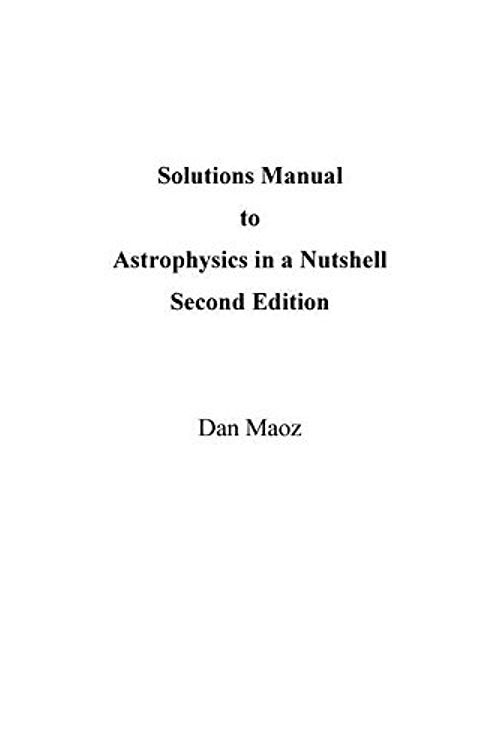 Cover Art for 9780691172293, Astrophysics in a Nutshell Solutions Manual 2e by Dan Maoz