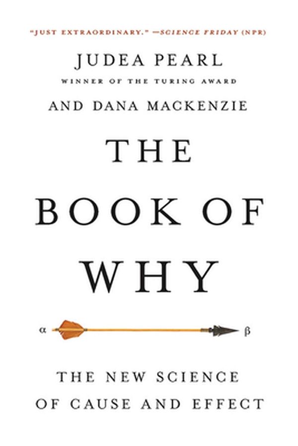 Cover Art for 9781541698963, The Book of Why: The New Science of Cause and Effect by Judea Pearl, Dana Mackenzie