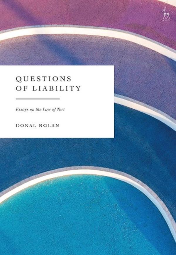 Cover Art for 9781509961924, Questions of Liability: Essays on Tort by Donal Nolan