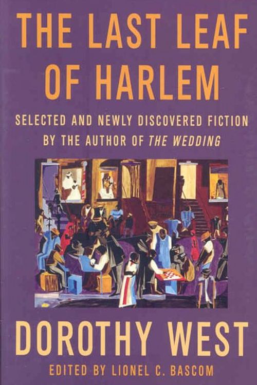 Cover Art for 9780312261481, The Last Leaf of Harlem: Selected and Newly Discovered Fiction by the Author of the Wedding by Dorothy West