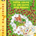 Cover Art for 9788838455261, Tutta colpa di un caffè con panna by Geronimo Stilton