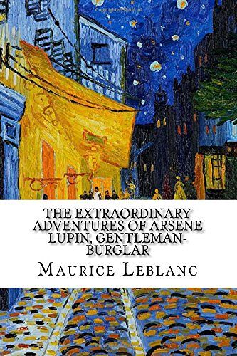 Cover Art for 9781977745354, The Extraordinary Adventures of Arsene Lupin, Gentleman-Burglar by Maurice Leblanc