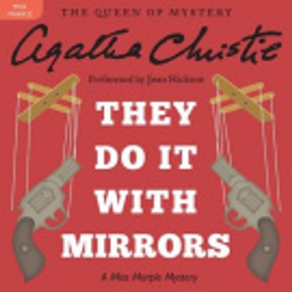 Cover Art for 9780062234124, They Do It with Mirrors by Agatha Christie, Joan Hickson, Agatha Christie