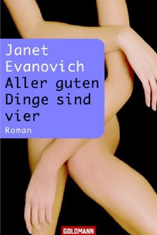 Cover Art for 9783442458912, Aller guten Dinge sind vier. by Janet Evanovich