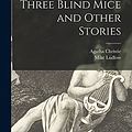 Cover Art for 9781014258809, Three Blind Mice and Other Stories by Agatha 1890-1976 Christie, Mike Ludlow