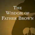 Cover Art for 9781775414155, The Wisdom of Father Brown by G. K. Chesterton