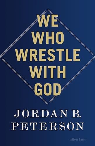 Cover Art for B0CTX3DSWM, We Who Wrestle With God by Peterson, Jordan B.