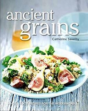 Cover Art for 9780987282088, Ancient Grains by Catherine Saxelby