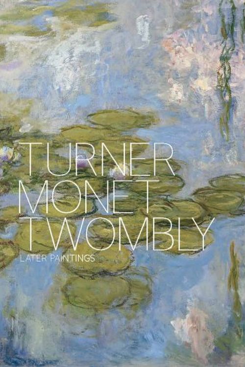 Cover Art for 9781849760126, Turner Monet Twombly by Jeremy Lewison