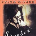 Cover Art for 9780312147419, Songdogs: A Novel by Colum McCann