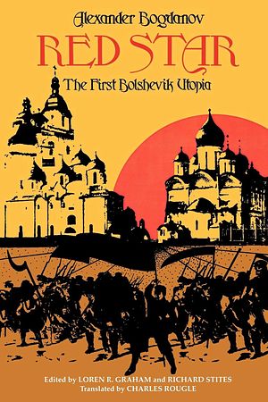 Cover Art for 9780253013507, Red Star: The First Bolshevik Utopia by Alexander Bogdanov