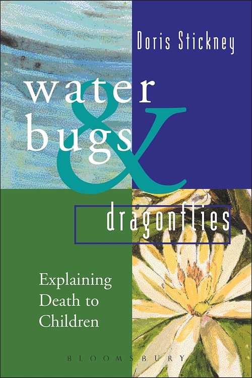 Cover Art for 9781472973153, Waterbugs and Dragonflies: Explaining Death to Young Children by Doris Stickney