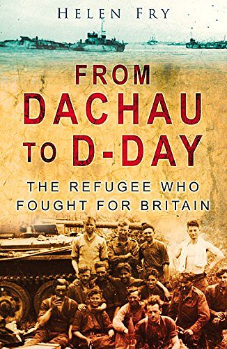 Cover Art for 9780750951111, From Dachau to D-day by Helen Fry