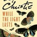 Cover Art for 9781444803075, While the Light Lasts by Agatha Christie