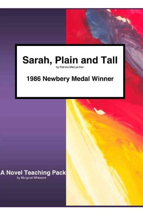 Cover Art for 9781934538111, Sarah, Plain and Tall by Patricia MacLachlan: A Novel Teaching Pack by Margaret Whisnant