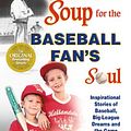 Cover Art for 9781558749658, Chicken Soup for the Baseball Fan's Soul by Jack Canfield, Mark Victor Hansen, Mark Donnelly, Chrissy Donnelly, Tommy Lasorda