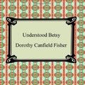 Cover Art for 9781420930535, Understood Betsy by Dorothy Canfield Fisher