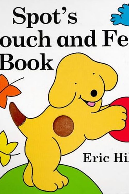 Cover Art for 9780723244172, Spot's Touch and Feel Book by Eric Hill