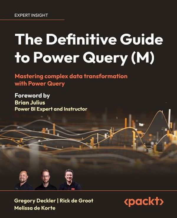 Cover Art for 9781835089729, The Definitive Guide to Power Query (M): Mastering Complex Data Transformation with Power Query by Melissa De Korte