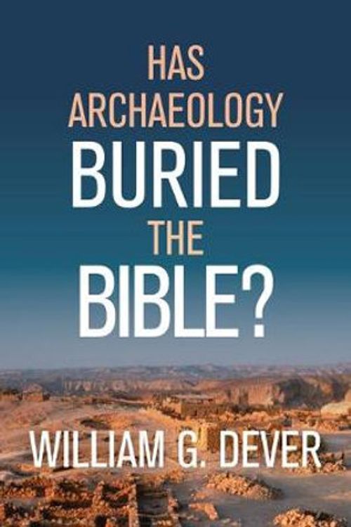 Cover Art for 9780802877635, Has Archaeology Buried the Bible? by William G. Dever