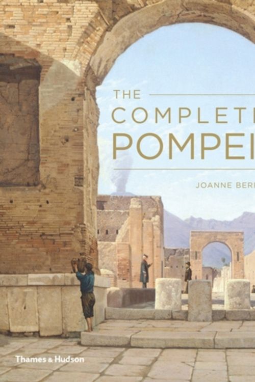 Cover Art for 9780500290927, The Complete Pompeii by Joanne Berry