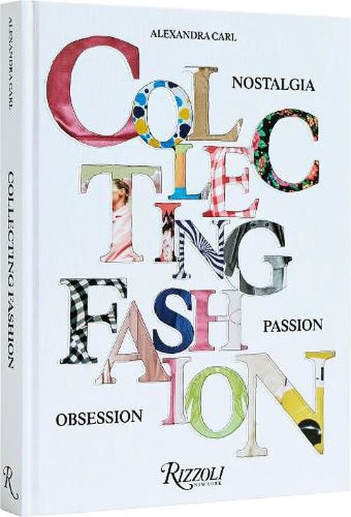 Cover Art for 9780847831371, Collecting Fashion: Nostalgia, Passion, Obsession by Alexandra Carl