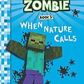 Cover Art for 9789352752485, DIARY OF A MINECRAFT ZOMBIE #03 WHEN NATURE CALLS by Zack Zombie