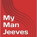 Cover Art for B0753HHY2R, My Man Jeeves by P. G. Wodehouse