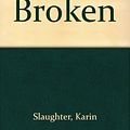 Cover Art for 9781445008042, Broken by Karin Slaughter