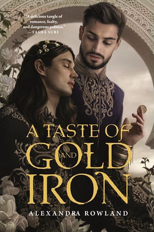 Cover Art for 9781250800381, A Taste of Gold and Iron by Alexandra Rowland