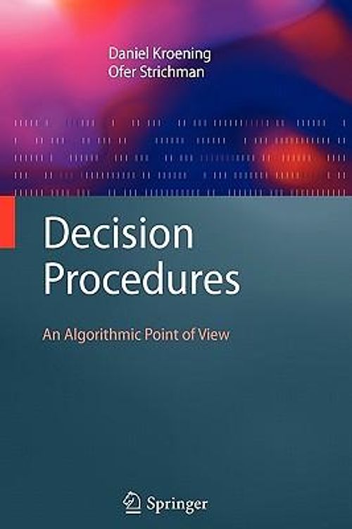 Cover Art for 9783642093449, Decision Procedures: An Algorithmic Point of View (Texts in Theoretical Computer Science. An EATCS Series) by Daniel Kroening