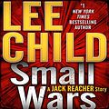 Cover Art for B0141QTLC6, Small Wars by Lee Child