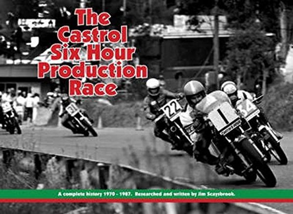 Cover Art for 9780975224595, The Castrol Six Hour Production Race by Jim Scaysbrook