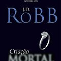 Cover Art for 9788528621501, Criação mortal by J.D. Robb, Nora Roberts