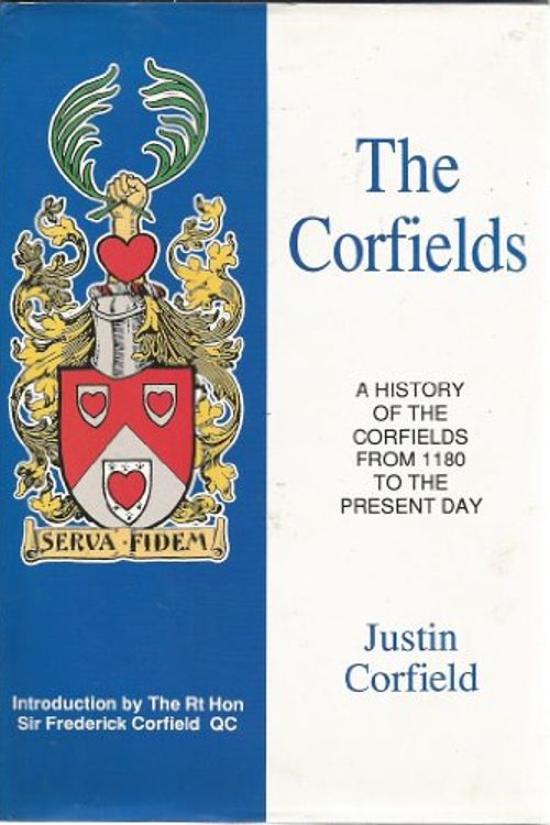 Cover Art for 9780646143330, The Corfields: A history of the Corfields from 1180 to the present day by Justin J Corfield