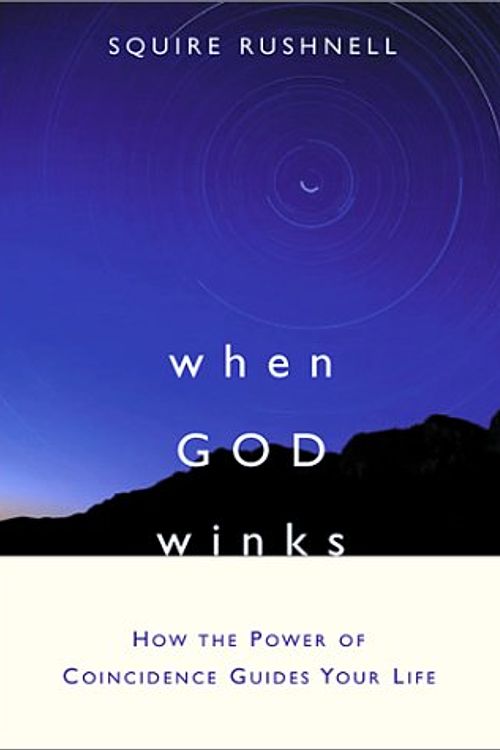 Cover Art for 9781582700519, When God Winks: How the Power of Coincidence Guides Your Life by Squire Rushnell