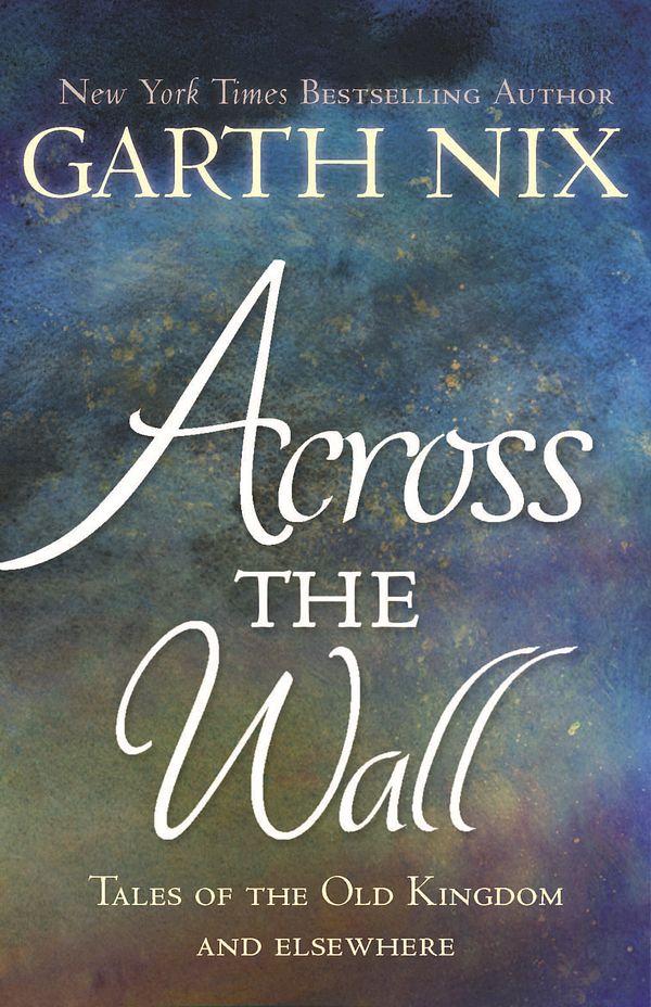 Cover Art for 9781741769722, Across the Wall by Garth Nix