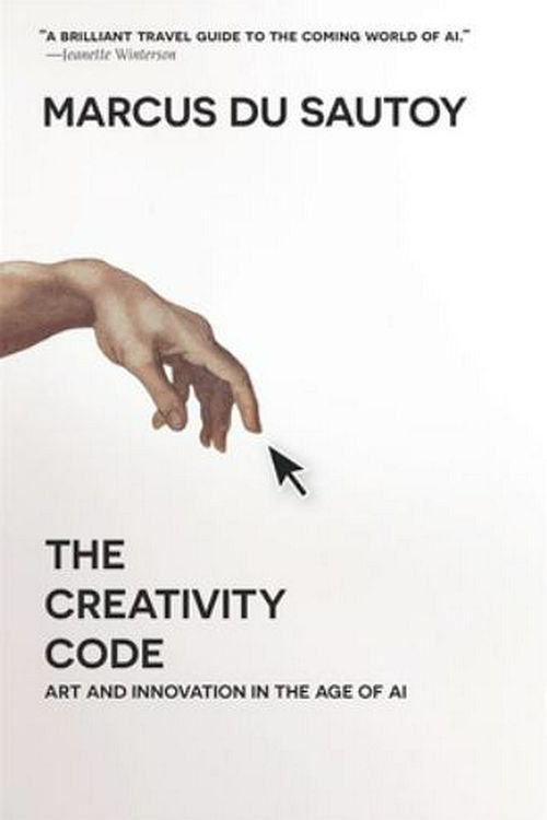 Cover Art for 9780674244719, The Creativity Code: Art and Innovation in the Age of AI by Marcus Du Sautoy