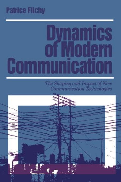 Cover Art for 9780803978515, Dynamics of Modern Communication by Flichy, Patrice, Flichy P