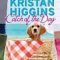 Cover Art for 2370003256468, Catch of the Day by Kristan Higgins